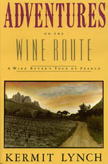 "Adventures on the Wine Route: A Wine Buyer's Tour of France" by Kermit Lynch