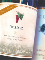 Wine: The 8,000-Year-Old Story of the Wine Trade by Thomas Pellechia
