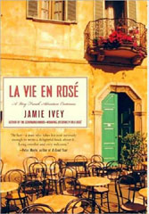 La Vie en RosÃ©: A Very French Adventure Continues by Jamie Ivey