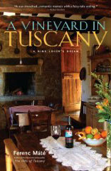 A Vineyard in Tuscany: A Wine Loverâ€™s Dream by Ferenc MÃ¡tÃ©